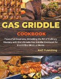 Abbildung von: Gas Griddle Cookbook - AMZ Publishing