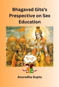 Cover: Bhagavad Gita's Perspective on Sex Education - Anuradha Gupta
