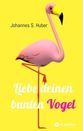 Cover: Liebe deinen bunten Vogel - tredition