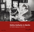 Cover: K&auml;the Kollwitz in Berlin - Lukas Verlag f&uuml;r Kunst- und Geistesgeschichte
