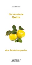 Cover: Die himmlische Quitte - Kastner