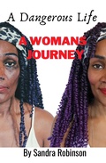 Cover: A Dangerous Life: A Womans Journey - Sandra Robinson