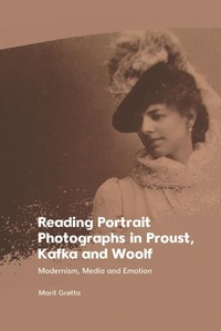 Abbildung von: Reading Portrait Photographs in Proust, Kafka and Woolf - Edinburgh University Press