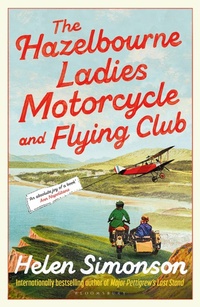 Enlarge image Cover: The Hazelbourne Ladies Motorcycle and Flying Club - Bloomsbury Publishing PLC