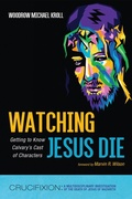 Cover: Watching Jesus Die - Wipf and Stock Publishers