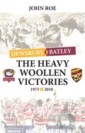 Cover: The Heavy Woollen Victories 1973-2010 - Scratching Shed Publishing Ltd