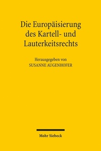 Abbildung von: Die Europäisierung des Kartell- und Lauterkeitsrechts - Mohr Siebeck