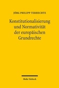 Abbildung von: Konstitutionalisierung und Normativität der europäischen Grundrechte - Mohr Siebeck