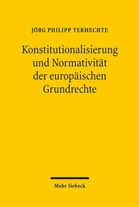 Abbildung von: Konstitutionalisierung und Normativität der europäischen Grundrechte - Mohr Siebeck