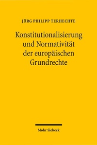 Enlarge image Cover: Konstitutionalisierung und Normativität der europäischen Grundrechte - Mohr Siebeck