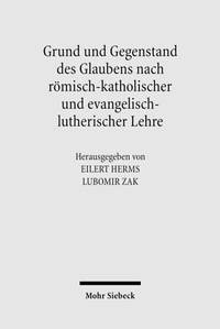 Abbildung von: Grund und Gegenstand des Glaubens nach römisch-katholischer und evangelisch-lutherischer Lehre - Mohr Siebeck