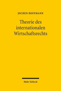 Abbildung von: Theorie des internationalen Wirtschaftsrechts - Mohr Siebeck