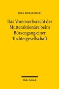 Cover: Das Vorerwerbsrecht der Mutteraktion&auml;re beim B&ouml;rsengang einer Tochtergesellschaft - Mohr Siebeck