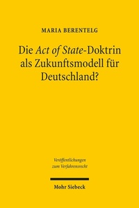 Abbildung von: Die Act of State-Doktrin als Zukunftsmodell für Deutschland? - Mohr Siebeck
