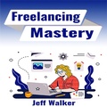 Cover: Freelancing Mastery - Jeff Walker