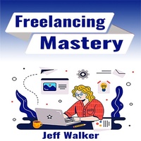 Enlarge image Cover: Freelancing Mastery - Jeff Walker
