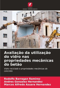 Bild vergrößern Bild: Avaliação da utilização do vidro nas propriedades mecânicas do betão - Edições Nosso Conhecimento