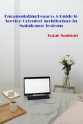 Cover: Encapsulating Legacy: A Guide to Service-Oriented Architecture in Mainframe Systems (Mainframes) - Isaac Nangan