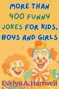 Cover: More Than 400 Funny Jokes for Kids, Boys and Girls - Children's Humor Books