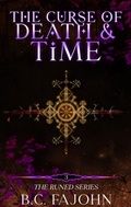 Cover: The Curse of Death & Time (The Runed Series, #3) - B.C. FaJohn