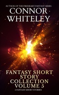 Cover: Fantasy Short Story Collection Volume 5: 5 Fantasy Short Stories (Whiteley Fantasy Short Story Collections, #5) - Cgd Publishing