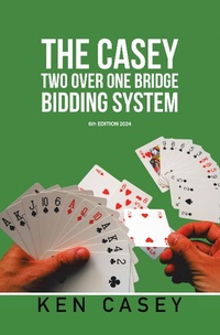 Abbildung von: THE CASEY TWO OVER ONE BRIDGE BIDDING SYSTEM - Xlibris Us