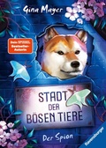 Cover: Stadt der b&ouml;sen Tiere, Band 3: Der Spion (actionreiche 2. Staffel der Bestseller-Reihe "Internat der b&ouml;sen Tiere" ab 10 Jahren) - Ravensburger