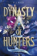 Cover: Dynasty of Hunters, Band 1: Von dir verraten (Atemberaubende, actionreiche New-Adult-Romantasy) - Ravensburger