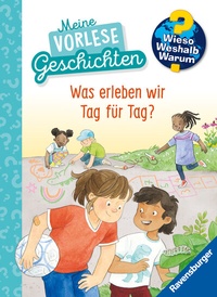 Abbildung von: Wieso? Weshalb? Warum? Meine Vorlesegeschichten, Band 1 - Was erleben wir Tag für Tag? - Ravensburger