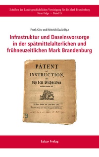 Bild: Infrastruktur und Daseinsvorsorge in der spätmittelalterlichen und frühneuzeitlichen Mark Brandenburg - Lukas Verlag für Kunst- und Geistesgeschichte