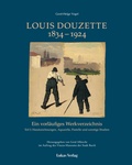 Cover: Ein vorl&auml;ufiges Werkverzeichnis / Louis Douzette 1834 - 1924 - Lukas Verlag f&uuml;r Kunst- und Geistesgeschichte