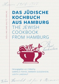 Abbildung von: Das Jüdische Kochbuch aus Hamburg. The Jewish Cookbook from Hamburg - Dölling und Galitz