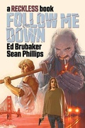 Cover: Follow Me Down: A Reckless Book - Image Comics Inc