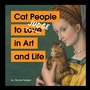 Cover: Cat People to Judge in Art and Life - Chronicle Books LLC