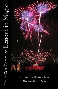 Enlarge image Cover: Lessons in Magic: A Guide to Making Your Dreams Come True - Philip Carr-Gomm