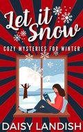 Cover: Let it Snow: Cozy Mysteries for Winter (Cozy Mystery Samplers, #3) - Beaches and Trails Publishing