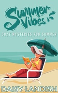 Cover: Summer Vibes: Cozy Mysteries for Summer (Cozy Mystery Samplers, #2) - Beaches and Trails Publishing
