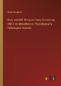 Cover: Body and Will. Being an Essay Concerning Will in its Metaphysical, Physiological & Pathological Aspects - Outlook Verlag