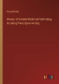 Cover: Manual of General Medicinal Technology Including Prescription-writing. - Outlook Verlag