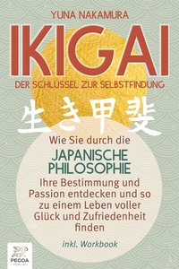 Abbildung von: Ikigai - Der Schlüssel zur Selbstfindung: Wie Sie durch die japanische Philosophie Ihre Bestimmung und Passion entdecken und so zu einem Leben voller Glück und Zufriedenheit finden (inkl. Workbook) - Bu¨romu¨sli