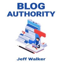 Enlarge image Cover: Blog Authority - Jeff Walker