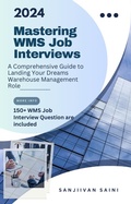 Cover: Mastering WMS Job Interviews: A Comprehensive Guide to Landing Your Dream Warehouse Management Role (Business strategy books) - SANJIVAN SAINI