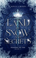 Cover: Land of Snow and Secrets (Seasons of Fae, #1) - Sonya Lawson