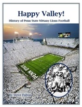 Cover: Happy Valley! History of Penn State Nittany Lions Football (College Football Blueblood Series, #14) - Steve Fulton