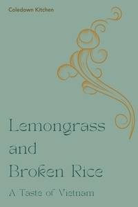 Abbildung von: Lemongrass and Broken Rice - Coledown Kitchen