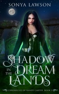 Cover: Shadow in the Dreamlands (The Chronicles of Randy Carter, #3) - Sonya Lawson