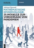 Cover: Mathematische Epidemiologie: 25 Modelle zur Vorhersage von Pandemien - De Gruyter Oldenbourg