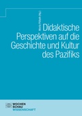 Cover: Didaktische Perspektiven auf die Geschichte und Kultur des Pazifiks - Wochenschau Verlag