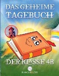 Cover: Das geheime Tagebuch der Klasse 4 B - BoD - Books on Demand
