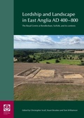 Cover: Lordship and Landscape in East Anglia AD400-800 - Society of Antiquaries of London